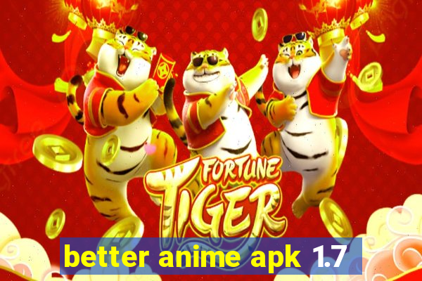 better anime apk 1.7